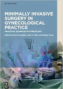 Minimally Invasive Surgery in Gynecological Practice: Practical Examples in Gynecology (Original PDF from Publisher)