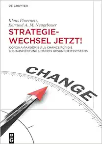 Strategiewechsel jetzt!: Corona-Pandemie als Chance für die Neuausrichtung unseres Gesundheitssystems (German Edition) (Original PDF from Publisher)