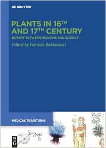 Plants in 16th and 17th Century: Botany between Medicine and Science (Medical Traditions, 8) (EPUB)