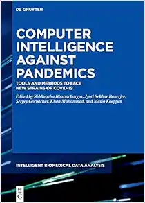 Computer Intelligence Against Pandemics: Tools and Methods to Face New Strains of COVID-19 (Intelligent Biomedical Data Analysis, 9) (Original PDF from Publisher)