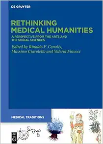 Rethinking Medical Humanities: Perspectives from the Arts and the Social Sciences (Medical Traditions, 7) (Original PDF from Publisher)