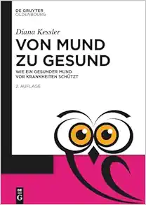 Von Mund zu Gesund: Wie ein gesunder Mund vor Krankheiten schützt (De Gruyter Populärwissenschaftliche Reihe), 2nd Edition (German) (Original PDF from Publisher)