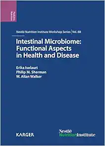 Intestinal Microbiome: Functional Aspects in Health and Disease; 88th Nestle Nutrition Institute Workshop, Playa Del Carmen, September 2016 (Nestle Nutrition Workshop Series: Pediatric Program) (EPUB)