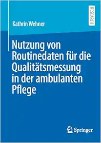 Nutzung von Routinedaten für die Qualitätsmessung in der ambulanten Pflege (German Edition) (EPUB)