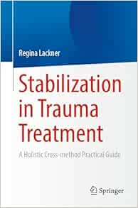 Stabilization in Trauma Treatment: A Holistic Cross-method Practical Guide (Original PDF from Publisher)