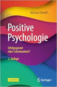 Positive Psychologie - Erfolgsgarant oder Schönmalerei?, 2nd Edition (EPUB)