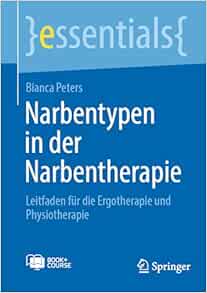 Narbentypen in der Narbentherapie: Leitfaden für die Ergotherapie und Physiotherapie (essentials) (German Edition) (Original PDF from Publisher)