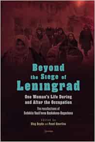 Beyond the Siege of Leningrad: One Woman’s Life during and after the Occupation: The Recollections of Evdokiia Vasil’evna Baskakova-Bogacheva ... Europe: A Cross-Disciplinary Series) (EPUB)