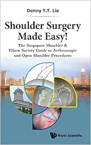 Shoulder Surgery Made Easy!: The Singapore Shoulder & Elbow Society Guide to Arthroscopic and Open Shoulder Procedures (EPUB)