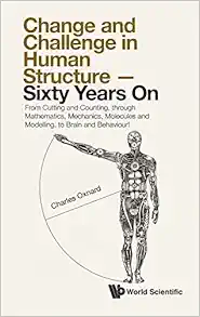 Change And Challenge In Human Structure - Sixty Years On: From Cutting And Counting, Through Mathematics, Mechanics, Molecules And Modelling, To Brain And Behaviour! (Original PDF from Publisher)