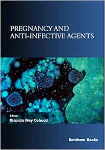 Pregnancy and Anti-Infective Agents (Frontiers in Anti-Infective Agents) (EPUB)