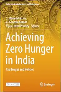 Achieving Zero Hunger in India: Challenges and Policies (India Studies in Business and Economics) (Original PDF from Publisher)