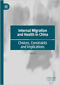 Internal Migration and Health in China: Choices, Constraints and Implications (Original PDF from Publisher)