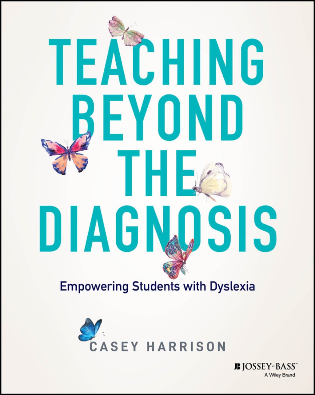 Teaching Beyond the Diagnosis: Empowering Students with Dyslexia (EPUB)