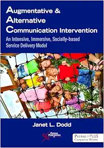 Augmentative and Alternative Communication Intervention: An Intensive, Immersive, Socially Based Service Delivery Model (EPUB)
