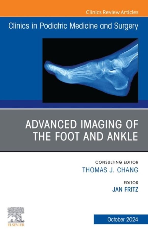 Advanced Imaging of the Foot and Ankle, An issue of Clinics in Podiatric Medicine and Surgery (The Clinics: Orthopedics, Volume 41-4) (True PDF from Publisher)