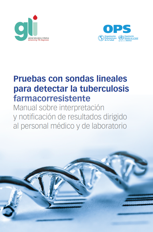 Pruebas con sondas lineales para detectar la tuberculosis farmacorresistente: Manual sobre interpretación y notificación de resultados dirigido al personal médico y de laboratorio (Spanish Edition) (Original PDF from Publisher)