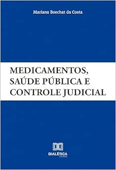 Medicamentos, saúde pública e controle judicial (EPUB)