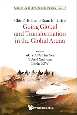 China's Belt And Road Initiative: Going Global And Transformation In The Global Arena (Series On China's Belt And Road Initiative Book 15) (EPUB)
