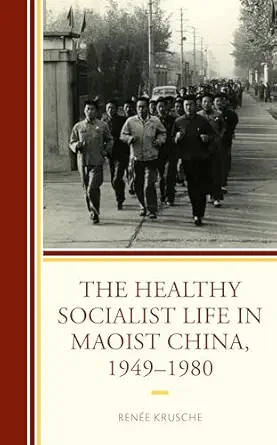 The Healthy Socialist Life in Maoist China, 1949–1980 (Original PDF from Publisher)