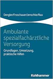Ambulante spezialfachärztliche Versorgung: Grundlagen, Umsetzung, praktische Hilfen (Original PDF from Publisher)