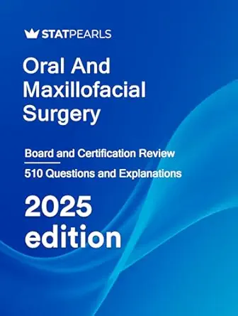 Oral and Maxillofacial Surgery: Board and Certification Review, 2025 Edition (EPUB + Converted PDF)