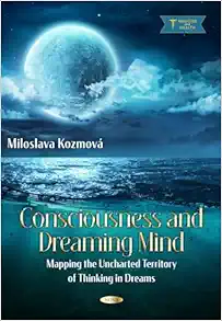Consciousness and Dreaming Mind: Mapping the Uncharted Territory of Thinking in Dreams (Original PDF from Publisher)