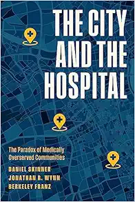 The City and the Hospital: The Paradox of Medically Overserved Communities (EPUB)