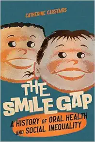 The Smile Gap: A History of Oral Health and Social Inequality (Volume 60) (McGill-Queen's Associated Medical Services Studies in the History of Medicine, Health, and Society) (EPUB)