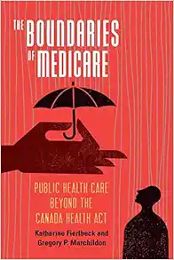 The Boundaries of Medicare: Public Health Care Beyond the Canada Health Act (Volume 61) (McGill-Queen's Associated Medical Services Studies in the History of Medicine, Health, and Society) (EPUB)