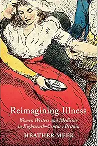 Reimagining Illness: Women Writers and Medicine in Eighteenth-Century Britain (McGill-Queen's Associated Medical Services Studies in the History of Medicine, Health, and Society) (Original PDF from Publisher)