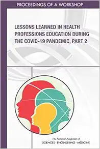 Lessons Learned in Health Professions Education During the COVID-19 Pandemic, Part 2: Proceedings of a Workshop (Original PDF from Publisher)