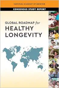 Global Roadmap for Healthy Longevity (The Consensus Study Report) (Original PDF from Publisher)