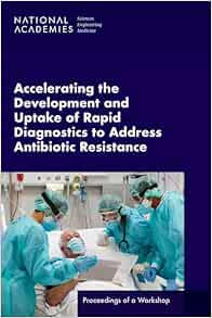 Accelerating the Development and Uptake of Rapid Diagnostics to Address Antibiotic Resistance: Proceedings of a Workshop (EPUB)