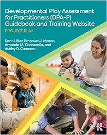 Developmental Play Assessment for Practitioners (DPA-P) Guidebook and Training Website: Project Play (Original PDF from Publisher)