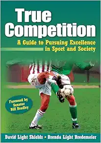 True Competition: A Guide to Pursuing Excellence in Sport and Society (Original PDF from Publisher)