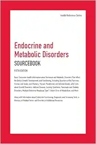 Endocrine and Metabolic Disorders Sourcebook: Basic Consumer Health Information about Hormonal and Metabolic Disorders That Affect the Body's Growth, ... Adrenal Glands, with Fa, 5th Edition (Health Reference) (EPUB)
