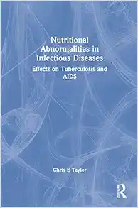 Nutritional Abnormalities in Infectious Diseases: Effects on Tuberculosis and AIDS (Monograph Published Simultaneously As the Journal of Nutritional immunology , Vol 5, No 1) (Original PDF from Publisher)