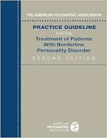 The American Psychiatric Association Practice Guideline for the Treatment of Patients with Borderline Personality Disorder, 2nd Edition (Original PDF from Publisher)
