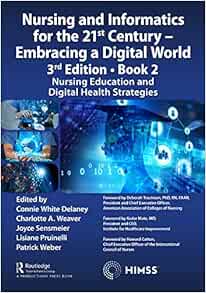 Nursing and Informatics for the 21st Century - Embracing a Digital World, 3rd Edition - Book 2: Nursing Education and Digital Health Strategies (HIMSS Book Series) (Original PDF from Publisher)