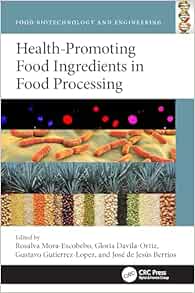 Health-Promoting Food Ingredients during Processing (Food Biotechnology and Engineering) (EPUB)