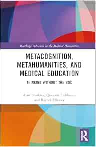 Metacognition, Metahumanities, and Medical Education (Routledge Advances in the Medical Humanities) (Original PDF from Publisher)