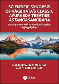 Scientific Synopsis of Vāgbhaṭa's Classic Ayurveda Treatise Aṣṭāṅgasaṅgraha: A Comparison with its Abridged Version Aṣṭāṅgahṛdaya (Original PDF from Publisher)