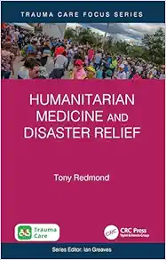 Humanitarian Medicine and Disaster Relief (Trauma Care Focus) (Original PDF from Publisher)