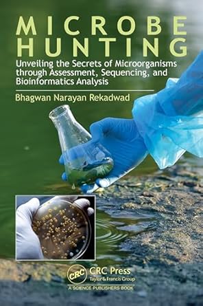 Microbe Hunting: Unveiling the Secrets of Microorganisms through Assessment, Sequencing, and Bioinformatics Analysis (Original PDF from Publisher)