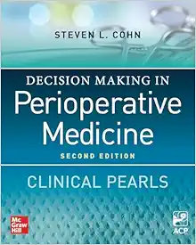 Decision Making in Perioperative Medicine: Clinical Pearls, 2nd Edition (Original PDF from Publisher)