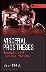 Visceral Prostheses: Somatechnics and Posthuman Embodiment (Theory in the New Humanities) (Original PDF from Publisher)