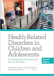 Health-Related Disorders in Children and Adolescents: A Guidebook for Educators and Service Providers (Applying Psychology in the Schools Series) (Volume 1), 2nd Edition (EPUB)
