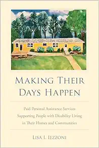 Making Their Days Happen: Paid Personal Assistance Services Supporting People with Disability Living in Their Homes and Communities (Original PDF from Publisher)