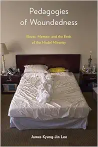 Pedagogies of Woundedness: Illness, Memoir, and the Ends of the Model Minority (D/C: Dis/color) (EPUB)